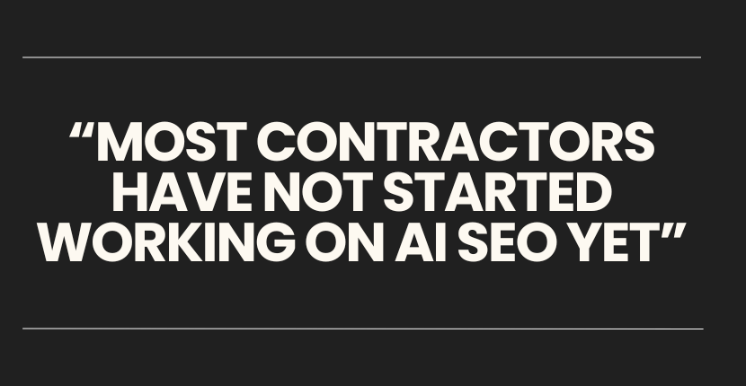 Contractors are not optimizing for ai seo yet