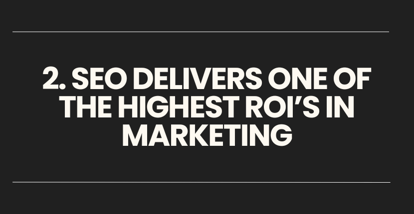 SEO Delivers One of the Highest ROI's in Marketing