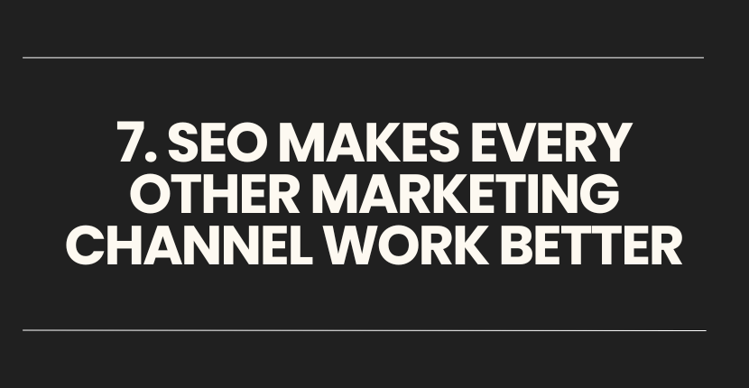 SEO Helps Other Marketing Channels