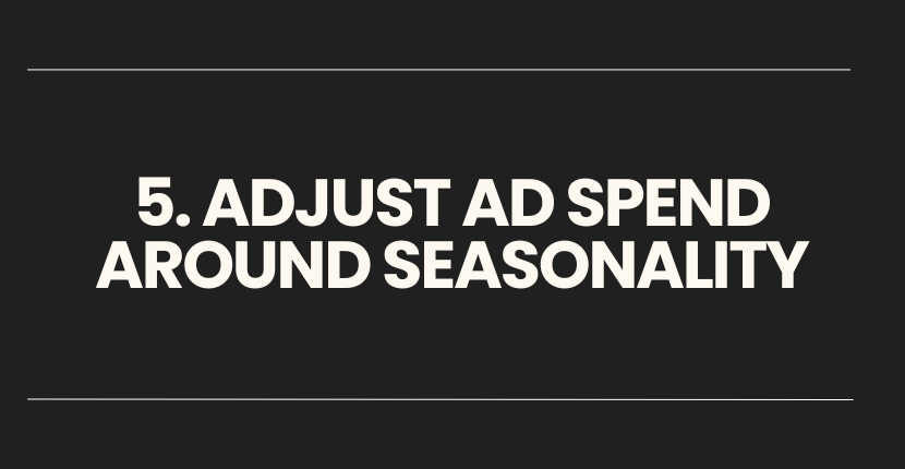 Adjust ad spend for seasonality